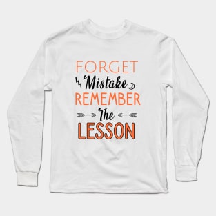 Forget mistake remember the lesson Long Sleeve T-Shirt